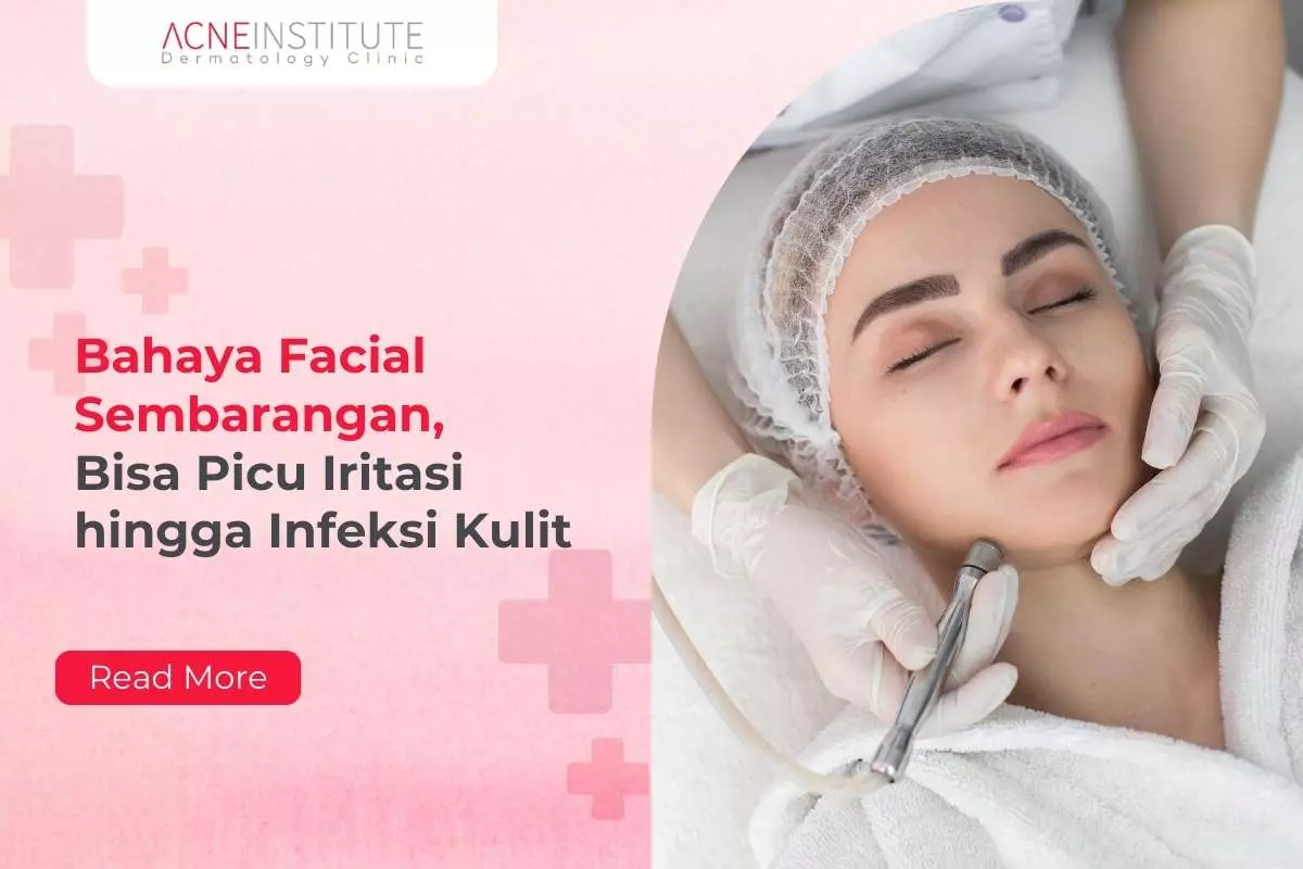 Bahaya Facial Sembarangan, Bisa Picu Iritasi hingga Infeksi Kulit