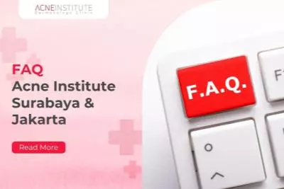 FAQ Acne Institute Surabaya & Jakarta