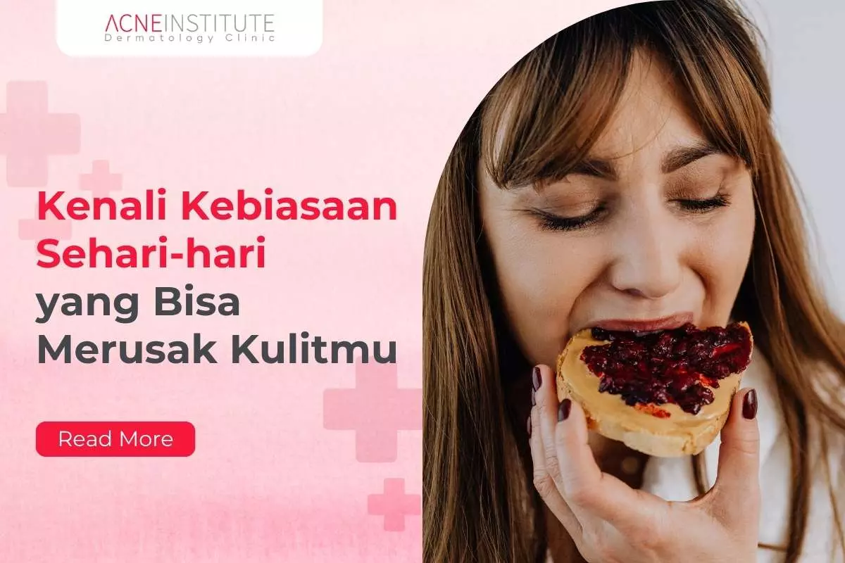 Kenali Kebiasaan Sehari-hari yang Bisa Merusak Kulitmu