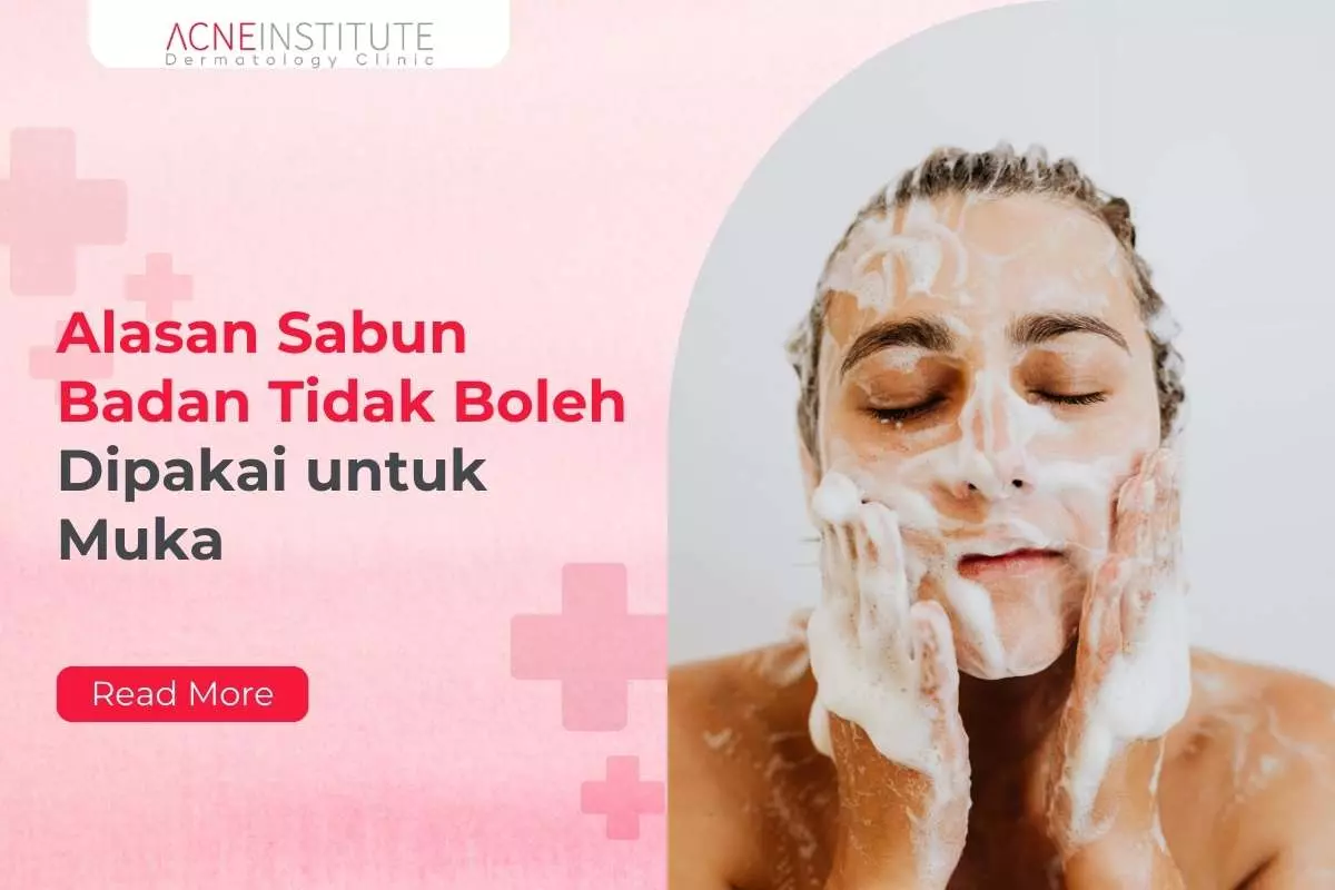 Alasan Sabun Badan Tidak Boleh Dipakai untuk Muka