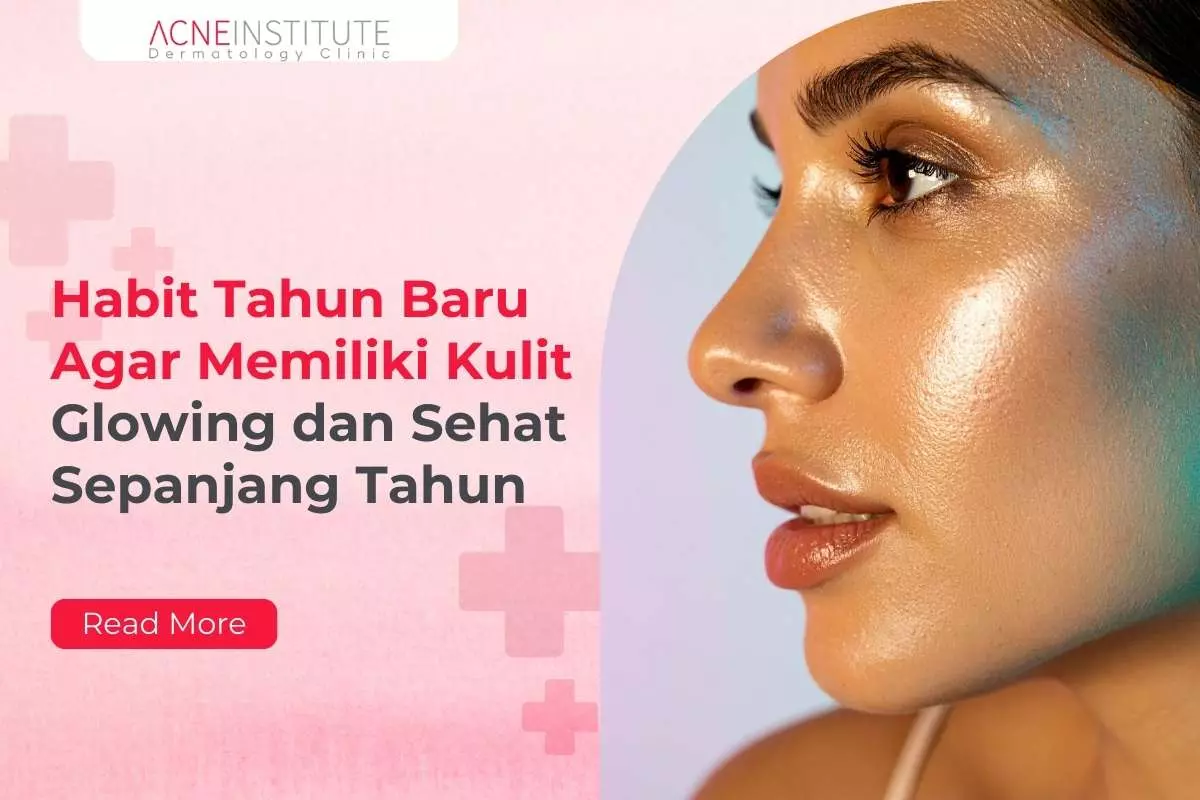 Habit Tahun Baru Agar Memiliki Kulit Glowing dan Sehat Sepanjang Tahun