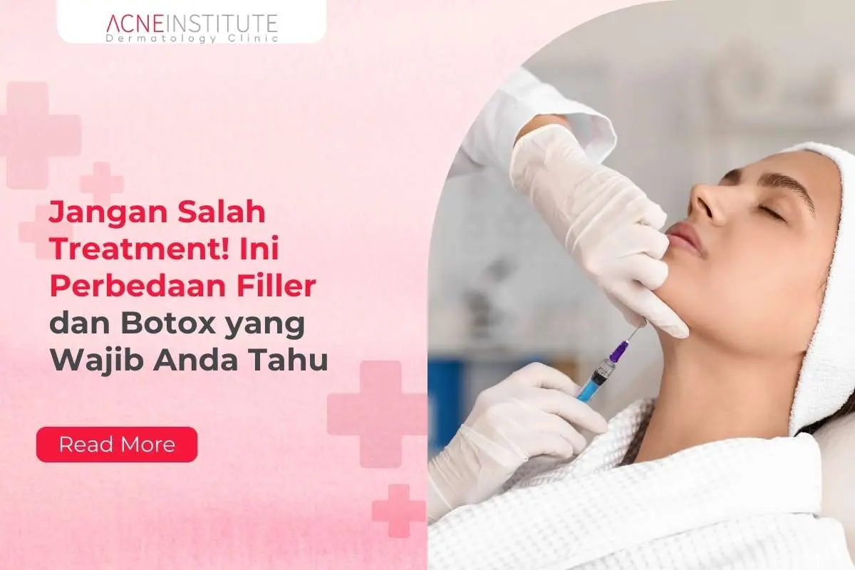 Jangan Salah Treatment! Ini Perbedaan Filler dan Botox yang Wajib Anda Tahu