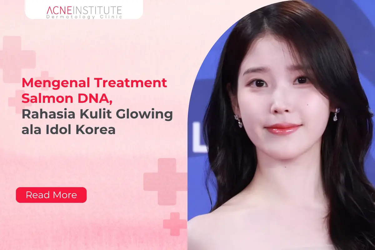 Mengenal Treatment Salmon DNA, Rahasia Kulit Glowing ala Idol Korea