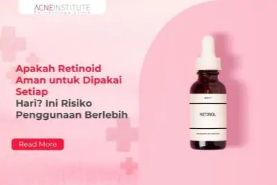 Apakah Retinoid Aman untuk Dipakai Setiap Hari? Ini Risiko Penggunaan Berlebih