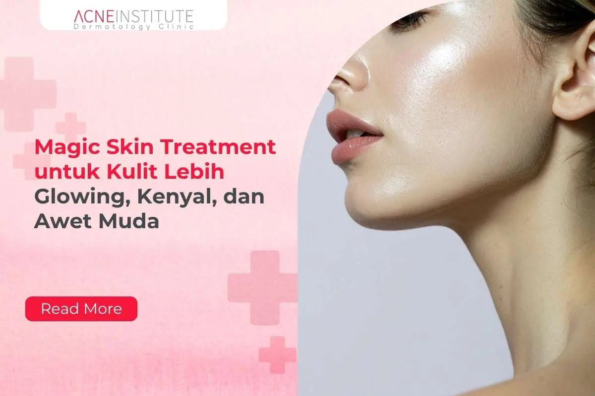 Magic Skin Treatment untuk Kulit Lebih Glowing, Kenyal, dan Awet Muda